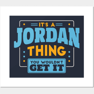 It's a Jordan Thing, You Wouldn't Get It // Jordan Family Last Name Posters and Art